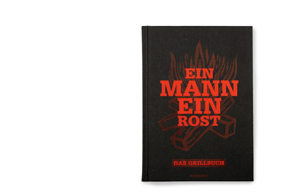 STVK –Philipp von Keisenberg – Studieren - eine Gebrauchsanweisung – Ein Mann - ein Rost. Das Grillbuch